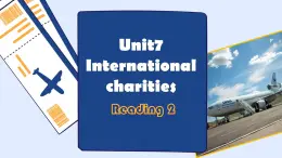 牛津译林版初中英语八年级下册 U7  international charities Reading 2 课件