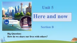 Unit 5 Here and now Section B How do we share our lives with others（课件）人教版（2024）英语七年级下册