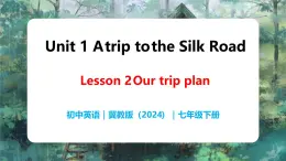 Unit 1 Lesson 2 Our trip plan - 初中英语七年级下册 同步教学课件+同步练习（冀教版2024）