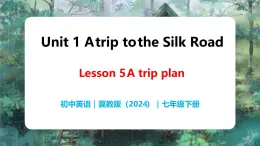 Unit 1 Lesson 5 A trip plan - 初中英语七年级下册 同步教学课件+同步练习（冀教版2024）