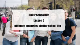 Unit2 Lesson 6 Different countries, similar school life 课件+素材