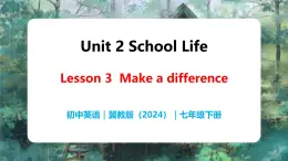 Unit 2 Lesson3  Making a difference - 初中英语七年级下册 同步教学课件+同步练习（冀教版2024）