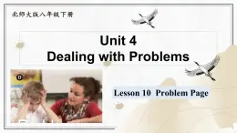 Unit 4 Dealing with Problems  Lesson 10  Problem Page（课件）- 2024-2025学年八年级英语下册（北师大版）