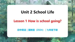 Unit 2 Lesson1 How is school going？ - 初中英语七年级下册 同步教学课件+同步练习（冀教版2024）