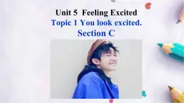 Unit 5 Feeling ExcitedTopic 1 Section C課件  仁愛(ài)版英語(yǔ)八年級(jí)下冊(cè)