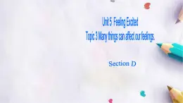 Unit 5 Feeling ExcitedTopic 3 Section D課件  仁愛(ài)版英語(yǔ)八年級(jí)下冊(cè)