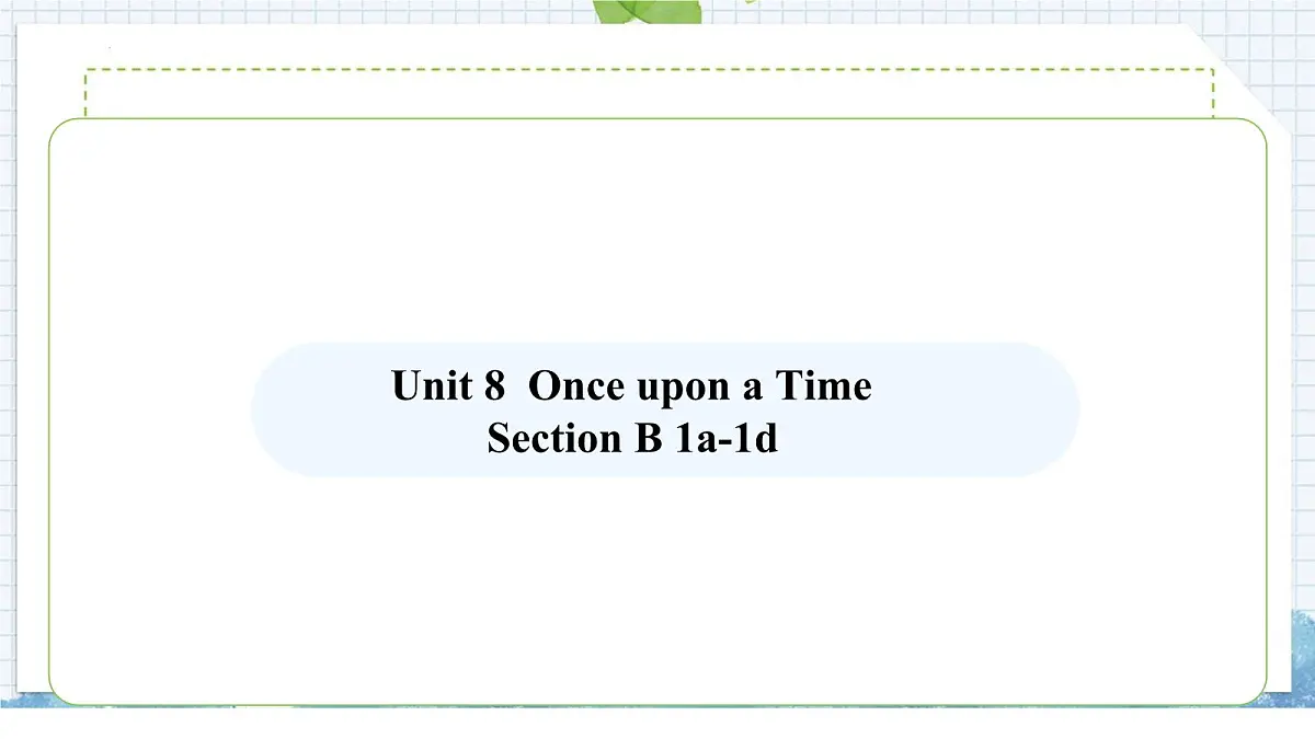 2024版人教版七年级英语下册Unit 8 Once upon a Time Section B (1a-1d) 同步课件第1页