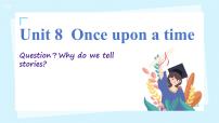 初中人教版（2024）Unit 8 Once upon a Time優(yōu)秀ppt課件