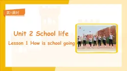 Unit 2 School life Lesson 1 How is school going 课件 英语冀教版（2024）七年级下册