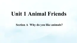 人教版七年級英語下冊課件《Unit 1 Animal Friends 》Section A Why do you like