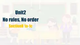 人教版七年級英語下冊課件《Unit 2 No Rules，No Order》SectionB 1a-1c