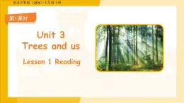 Unit 3 Trees and us第1课时Reading 课件 英语沪教版（2024）七年级下册