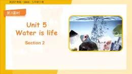 Unit 5 Water is life Section2 課件 英語滬教版（2024）七年級下冊