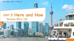 Unit 5 Here and Now Section B 1a-1d課件 英語人教版（2024）七年級下冊
