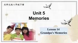 Unit 5 Memories  Lesson 14  Grandpa's Memories（課件）- 2024-2025學(xué)年八年級(jí)英語下冊（北師大版）