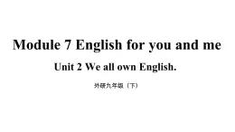 《Module 7 Unit 2 We all own English.》 課件外研版英語(yǔ)九年級(jí)下冊(cè)