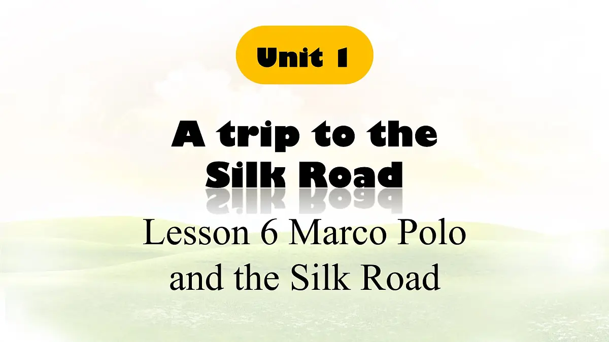 Unit 1 A trip to the Silk Road Lesson 6 Marco Polo and the Silk Road 课件 英语冀教版(2024)七年级下册第1页