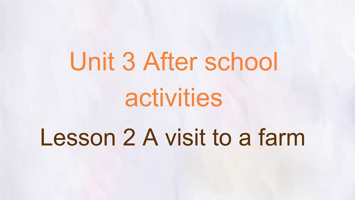 Unit 3 After-school activities Lesson 2 A visit to a farm 课件 英语冀教版(2024)七年级下册第1页