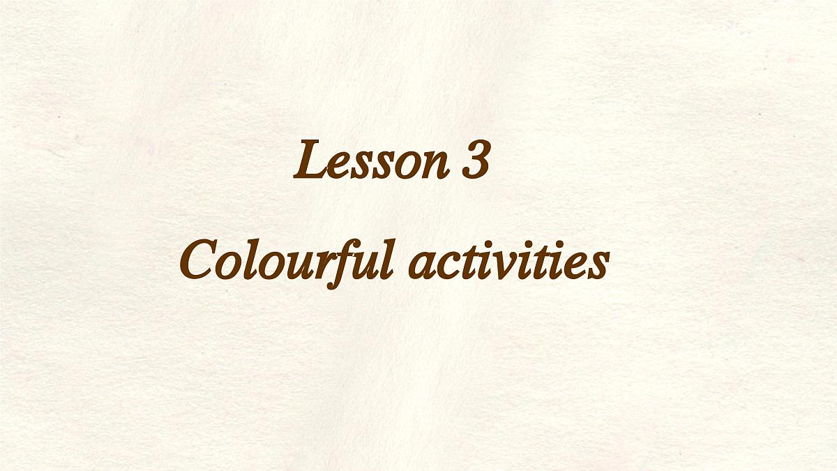 Unit 3 Lesson 3 Colourful activities 课件 英语冀教版(2024)七年级下册第1页