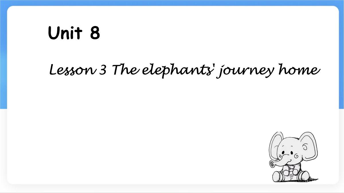 Unit 8 Lesson 3 The elephants' journey home课件 英语冀教版(2024)七年级下册第1页