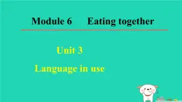 九年級(jí)英語(yǔ)下冊(cè)Module 6 Eating togetherUnit 3 Language in use 課件