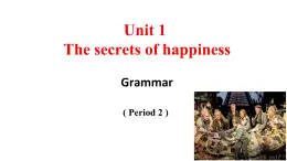 《Unit1 The secrets of happiness Grammar Period2》課件 外研版英語七年級下冊