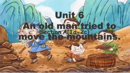 初中英語(yǔ)人教版（2024）八年級(jí)下冊(cè)Unit 6 An old man tried to move the mountains. Section  A課件
