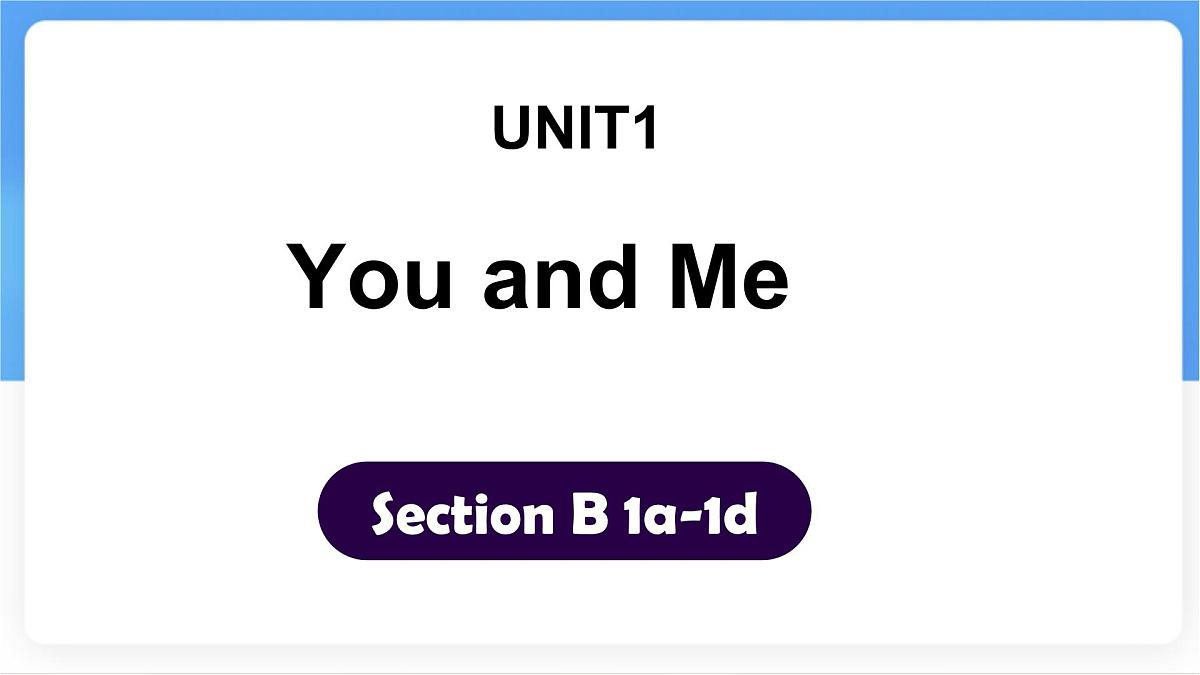 Unit 1 You and Me Section B (1a~1d) 课件-人教版英语七年级上册第1页