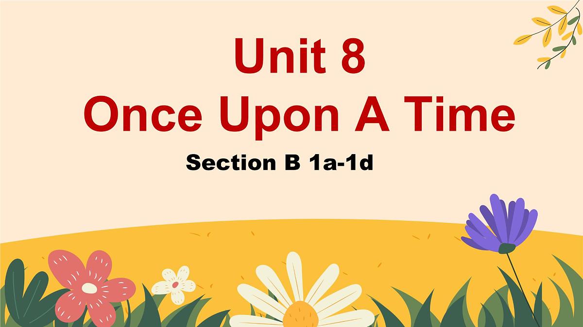 Unit 8 Once upon a Time Section B 1a-1d 课件 2024-2025学年英语人教版7年级下册第1页