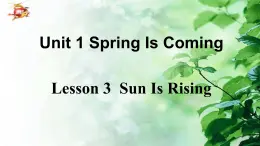 Unit1 Lesson 3  Sun Is Rising課件  2024-2025學(xué)年冀教版八年級英語下冊