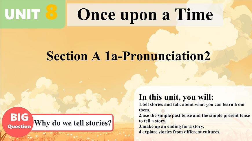 Unit 8 Once upon a Time Section A 1a-Pronunciation2 課件 2024-2025學(xué)年英語人教版7年級(jí)下冊(cè)第1頁