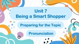 Unit 7 Being a Smart Shopper Preparing for the Topic Pronunciation（教學(xué)課件2）-初中英語仁愛版（2024）七年級下冊
