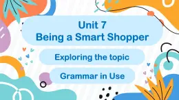 Unit 7 Being a Smart Shopper Exploring the topic Grammar in Use（教學(xué)課件1）-初中英語仁愛版（2024）七年級下冊