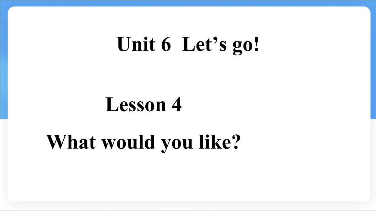 冀教版英语(2024) 七年级上册 Unit 6 Let’s go! Lesson 4 What would you like课件第1页