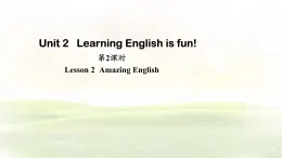 冀教版英語（2024） 七年級上冊 Unit 2 Learning English is fun! Lesson 2  Amazing English 課件