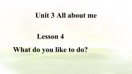 冀教版英語（2024） 七年級上冊 Unit 3 Lesson 4 What do you like to do課件