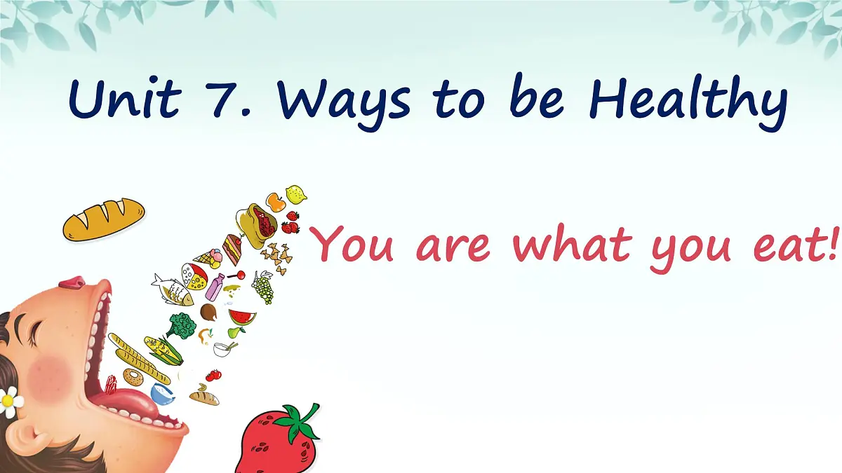 Unit 7 Ways to be healthy Lesson 1 You are what you eat!课件 2024-2025学年冀教版英语七年级下册第1页