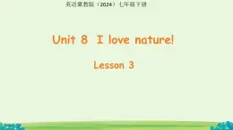 Unit 8 I love nature! Lesson 3 課件 英語冀教版（2024）七年級下冊