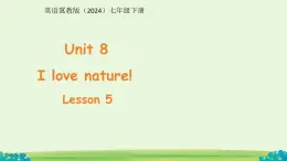 Unit 8 I love nature! Lesson 5 課件 英語冀教版（2024）七年級下冊