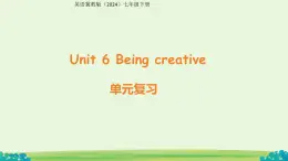 Unit 6 Being creative單元復習課件 英語冀教版（2024）七年級下冊