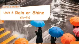 Unit 6 Rain or Shine  Section B 第2課時 課件 英語人教版（2024）七年級下冊