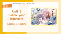 Unit 8 Follow your interests第1課時Reading 課件 英語滬教牛津版（2024）七年級下冊