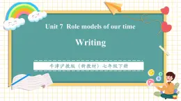 【新教材核心素養(yǎng)】滬教牛津版（2024）英語(yǔ)七年級(jí)下冊(cè)Unit 7 Role models of our time第4課時(shí)Writing（課件+同步教案+單元整體教學(xué)設(shè)計(jì)）