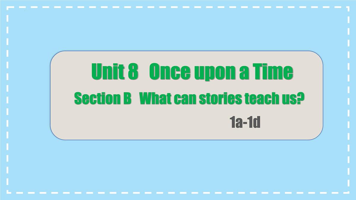 初中 英语 人教版(2024) 七年级下册Unit 8 Once upon a Time Section B 课件第1页
