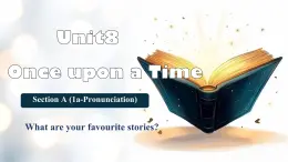 Unit 8 Once upon a Time Section A 課件
