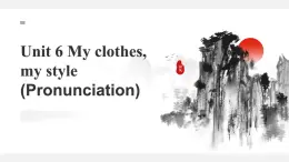 新譯林版初中英語(yǔ)七年級(jí)上冊(cè) 7A U6 My clothes,my style Pronunciation 課件