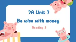 新譯林版初中英語(yǔ)七年級(jí)上冊(cè) 7A U7 Be wise with money Reading 2 課件