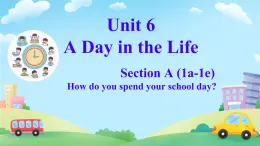 初中  英語(yǔ)  人教版（2024）  七年級(jí)上冊(cè)Unit 6 A Day in the Life Section A 課件