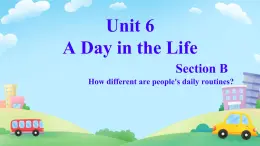 初中  英語(yǔ)  人教版（2024）  七年級(jí)上冊(cè)Unit 6 A Day in the Life Section B （+project） 課件