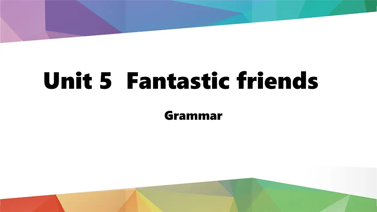 2025年外研版七年级英语上册Unit 5 Fantastic friends Lesson 2 Grammar(课件)第1页